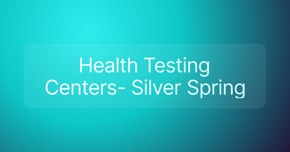Health Testing Centers- Silver Spring