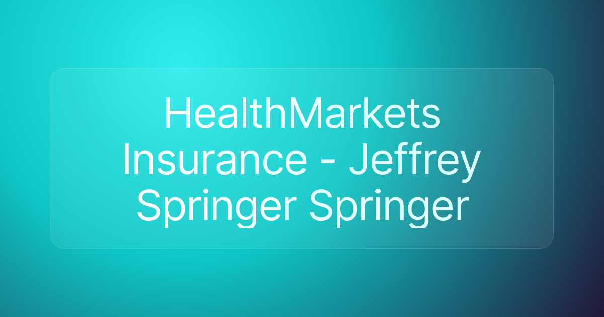 HealthMarkets Insurance - Jeffrey Springer Springer