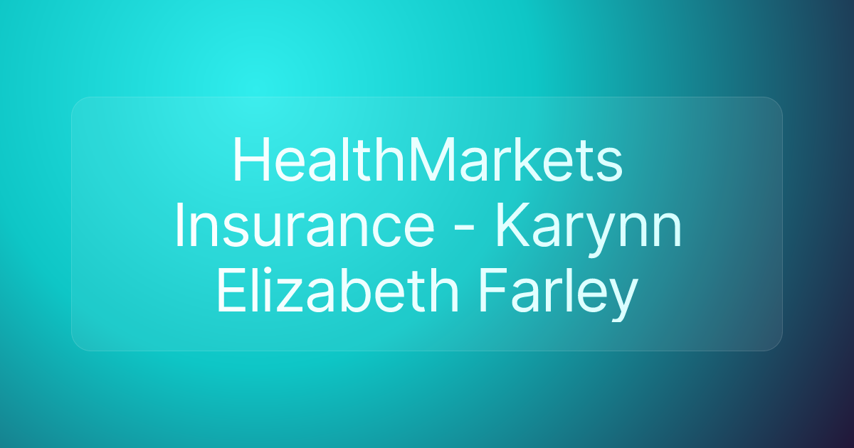 HealthMarkets Insurance - Karynn Elizabeth Farley