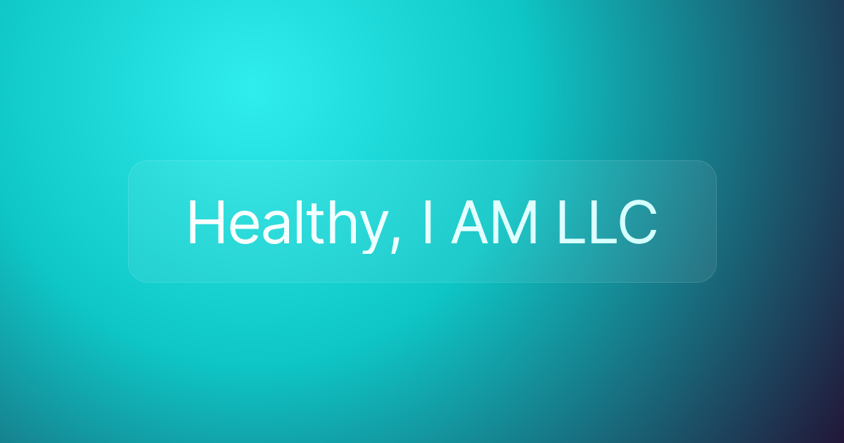Healthy, I AM LLC