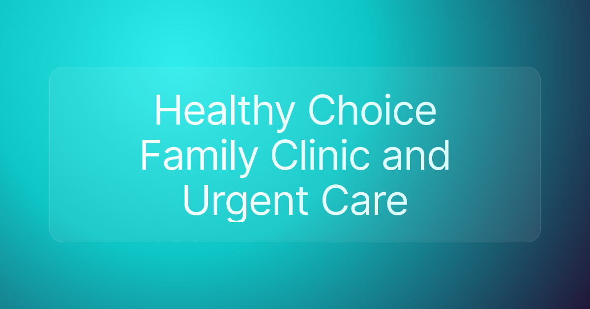 Healthy Choice Family Clinic and Urgent Care