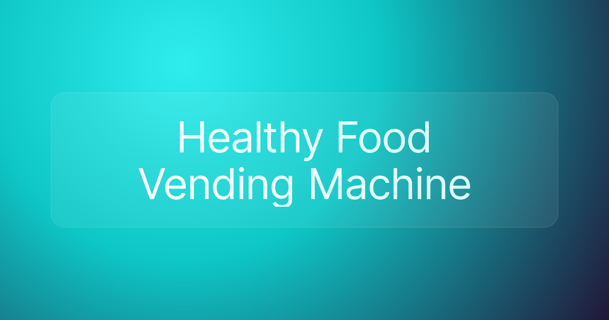 Healthy Food Vending Machine