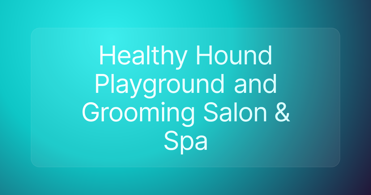 Healthy Hound Playground and Grooming Salon & Spa