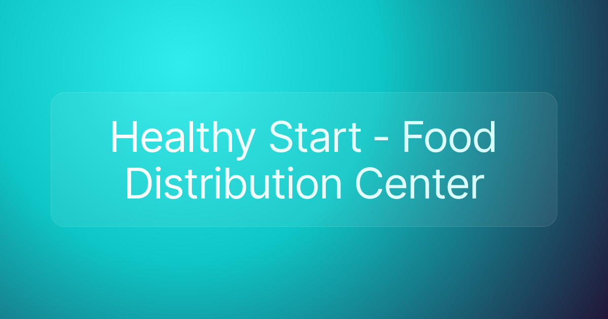 Healthy Start - Food Distribution Center