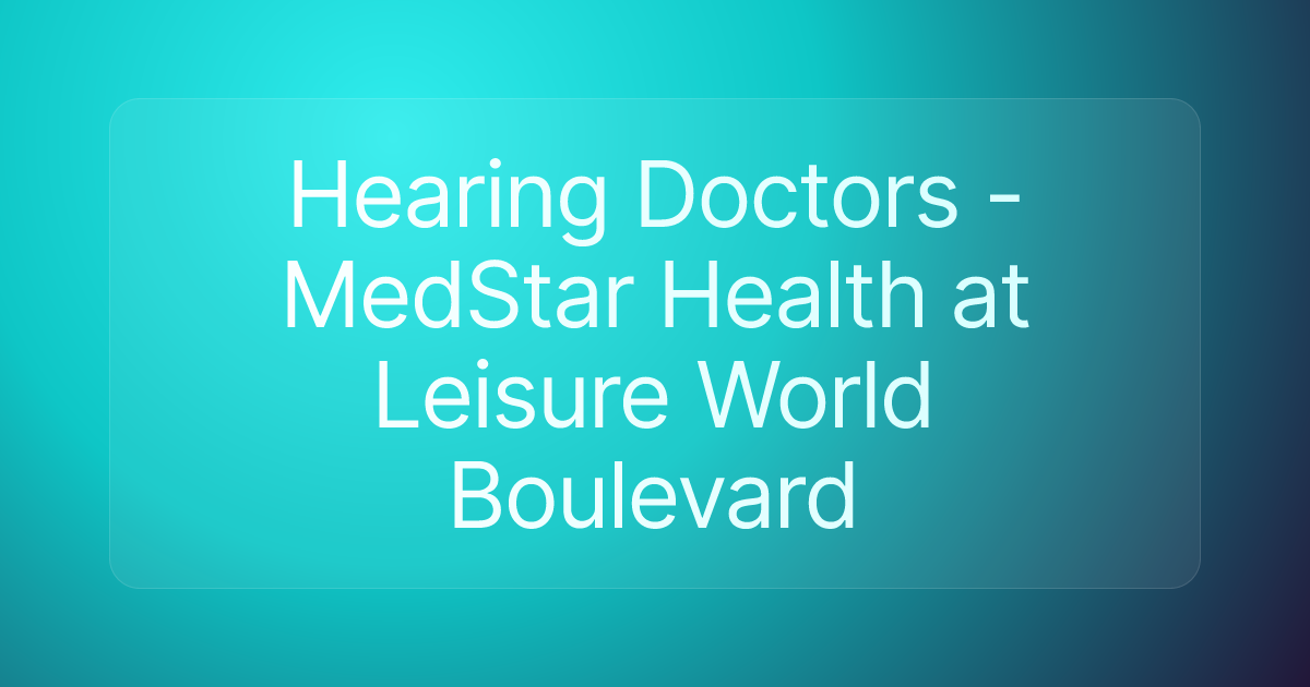 Hearing Doctors - MedStar Health at Leisure World Boulevard