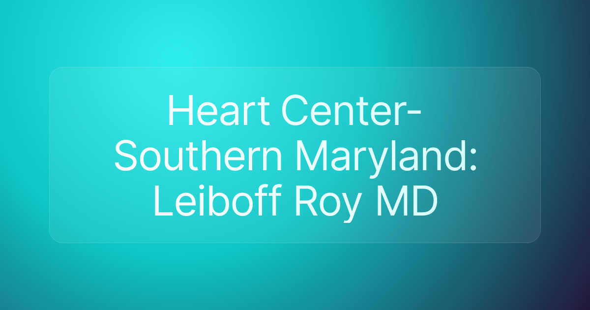 Heart Center-Southern Maryland: Leiboff Roy MD