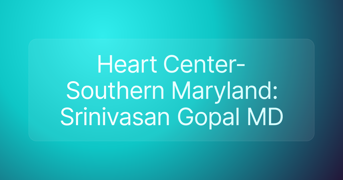 Heart Center-Southern Maryland: Srinivasan Gopal MD