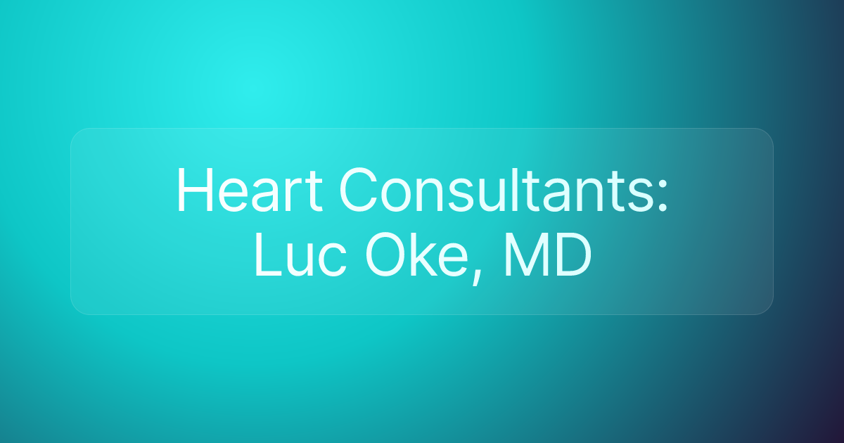 Heart Consultants: Luc Oke, MD