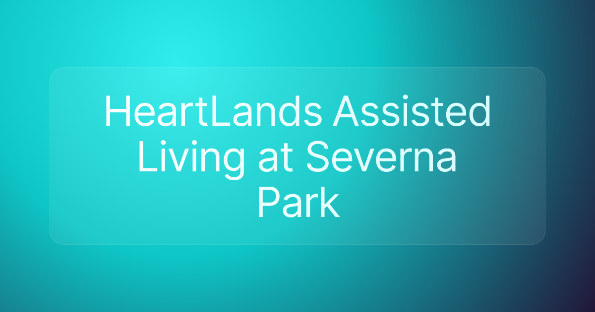 HeartLands Assisted Living at Severna Park