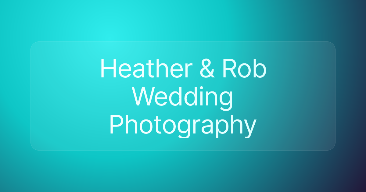 Heather & Rob Wedding Photography