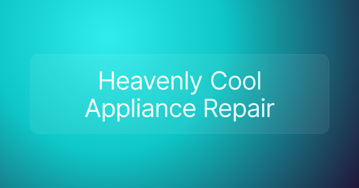 Heavenly Cool Appliance Repair