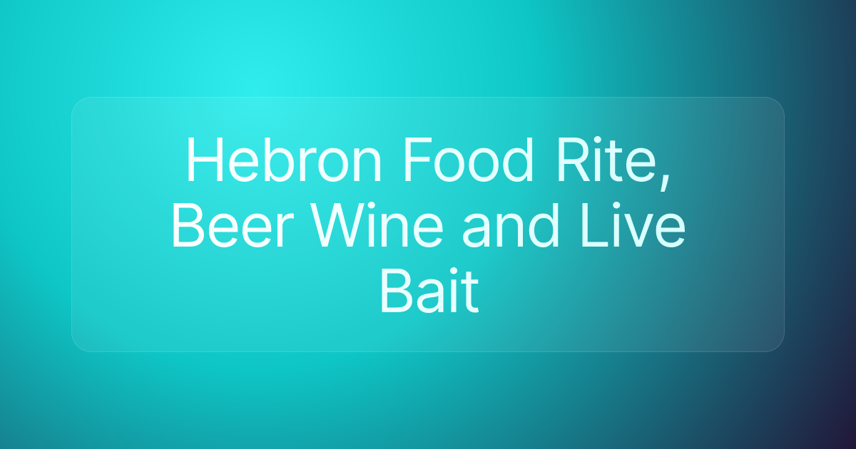 Hebron Food Rite, Beer Wine and Live Bait