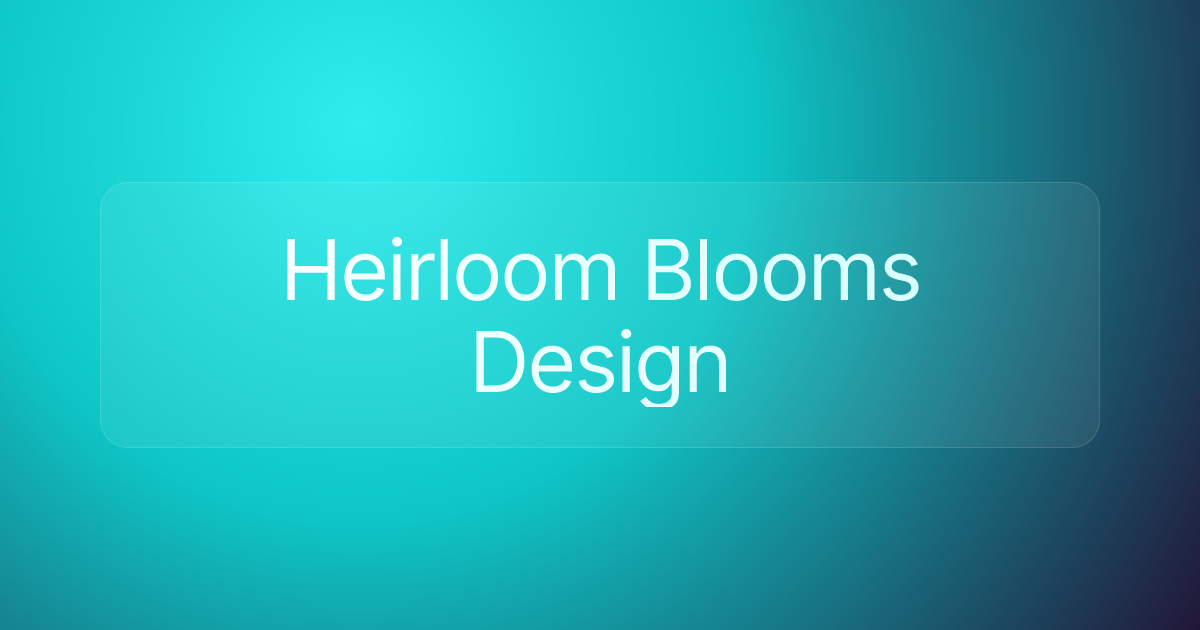 Heirloom Blooms Design