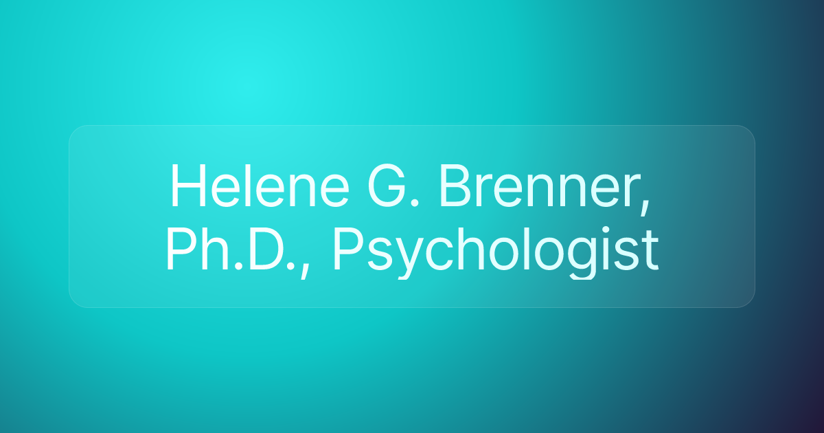 Helene G. Brenner, Ph.D., Psychologist