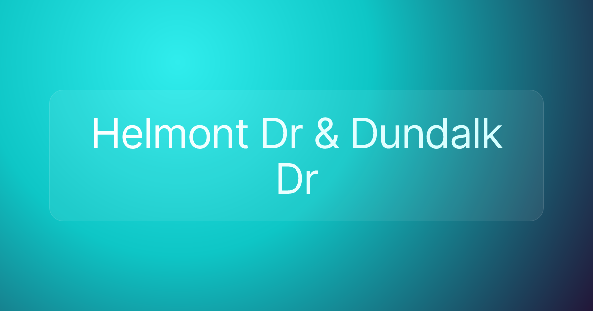 Helmont Dr & Dundalk Dr