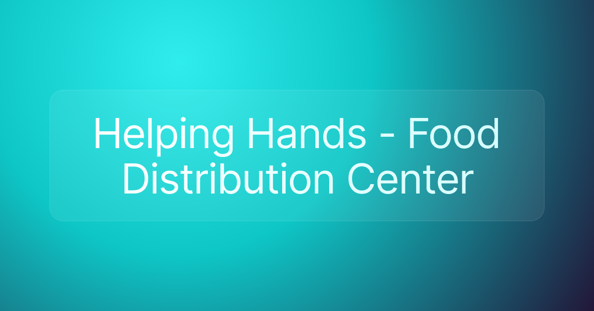 Helping Hands - Food Distribution Center