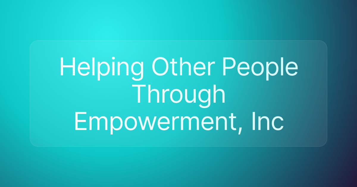 Helping Other People Through Empowerment, Inc