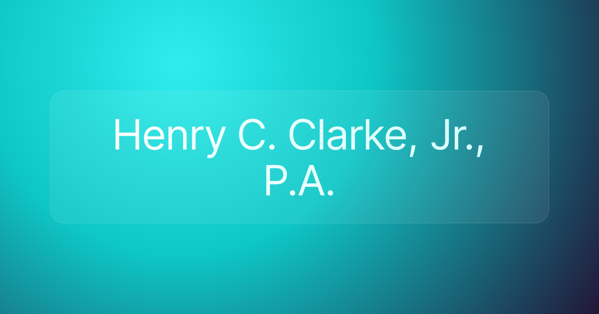 Henry C. Clarke, Jr., P.A.