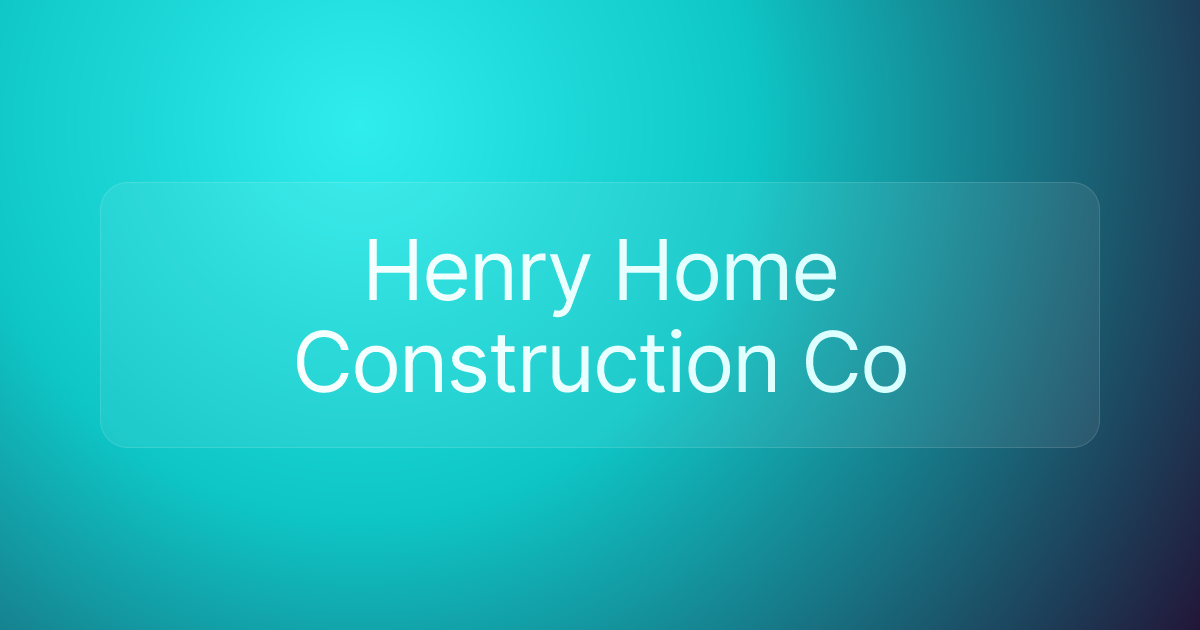 Henry Home Construction Co