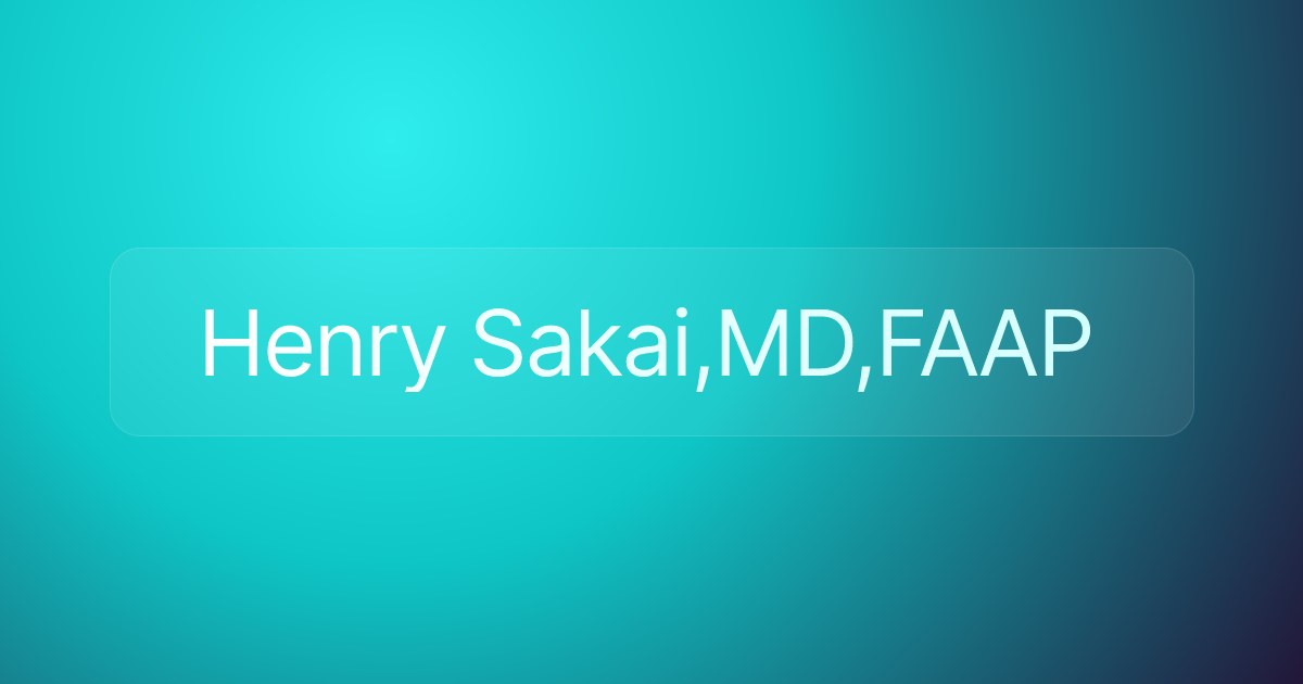 Henry Sakai,MD,FAAP