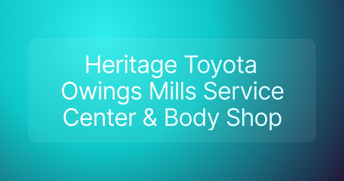 Heritage Toyota Owings Mills Service Center & Body Shop