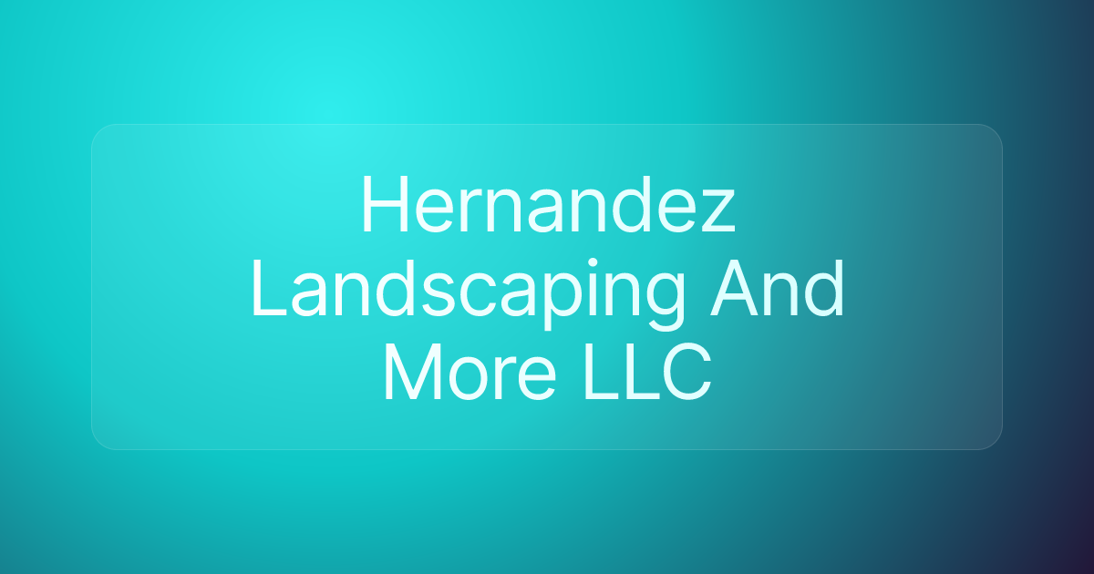 Hernandez Landscaping And More LLC