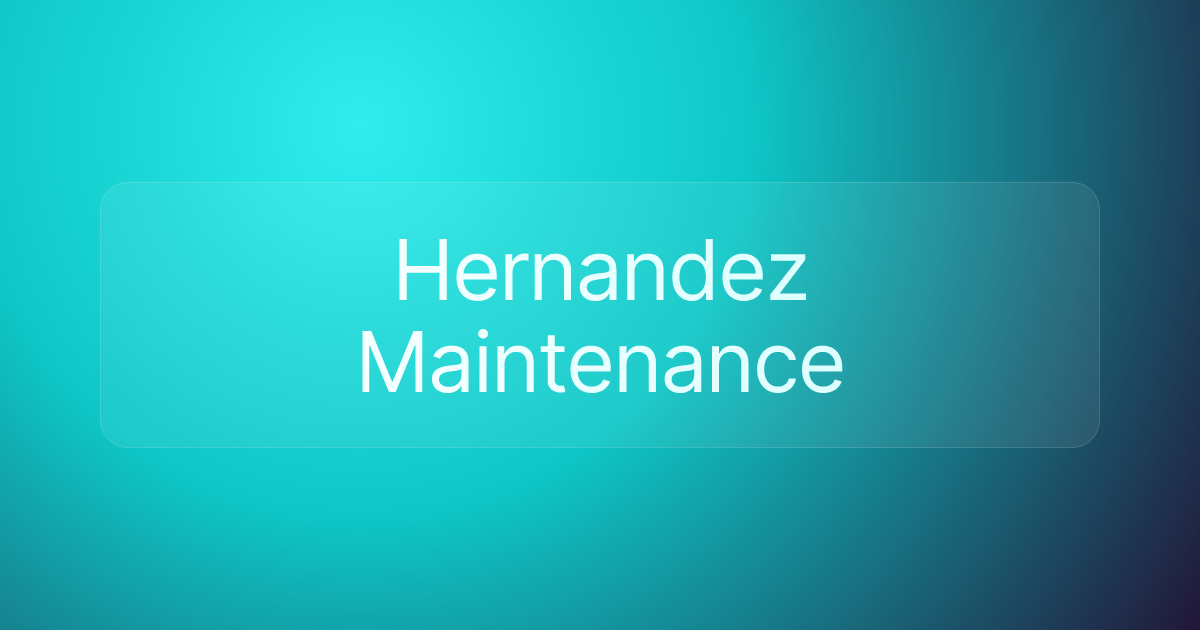 Hernandez Maintenance