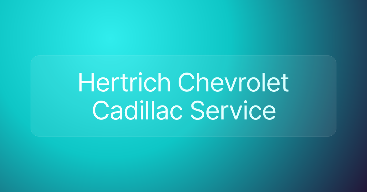 Hertrich Chevrolet Cadillac Service