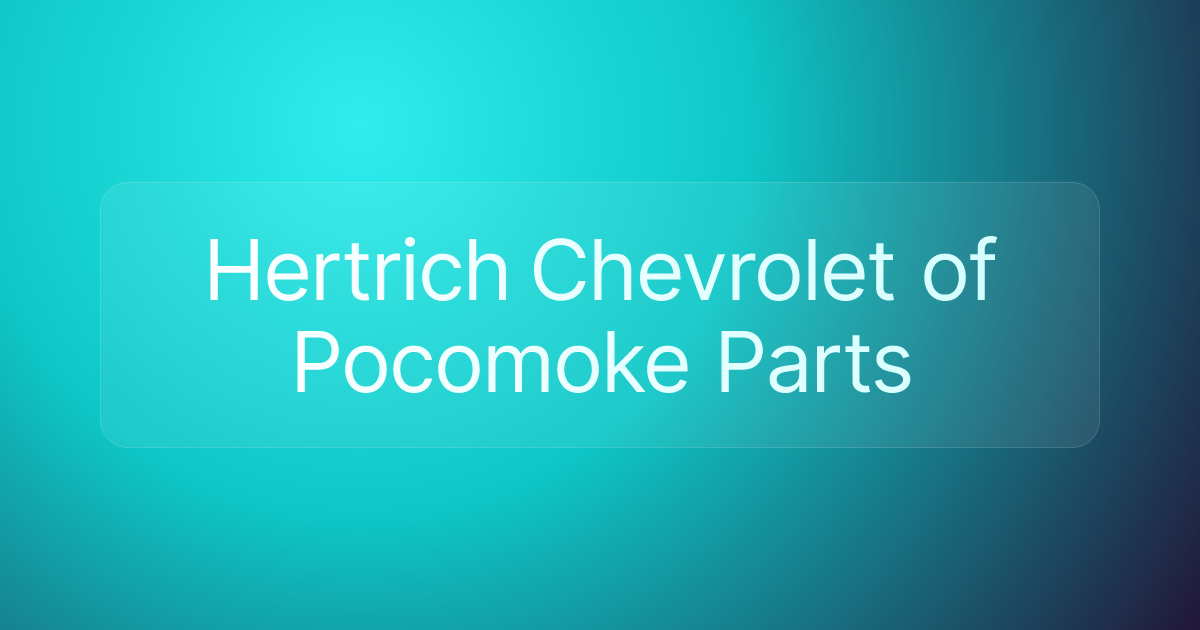 Hertrich Chevrolet of Pocomoke Parts