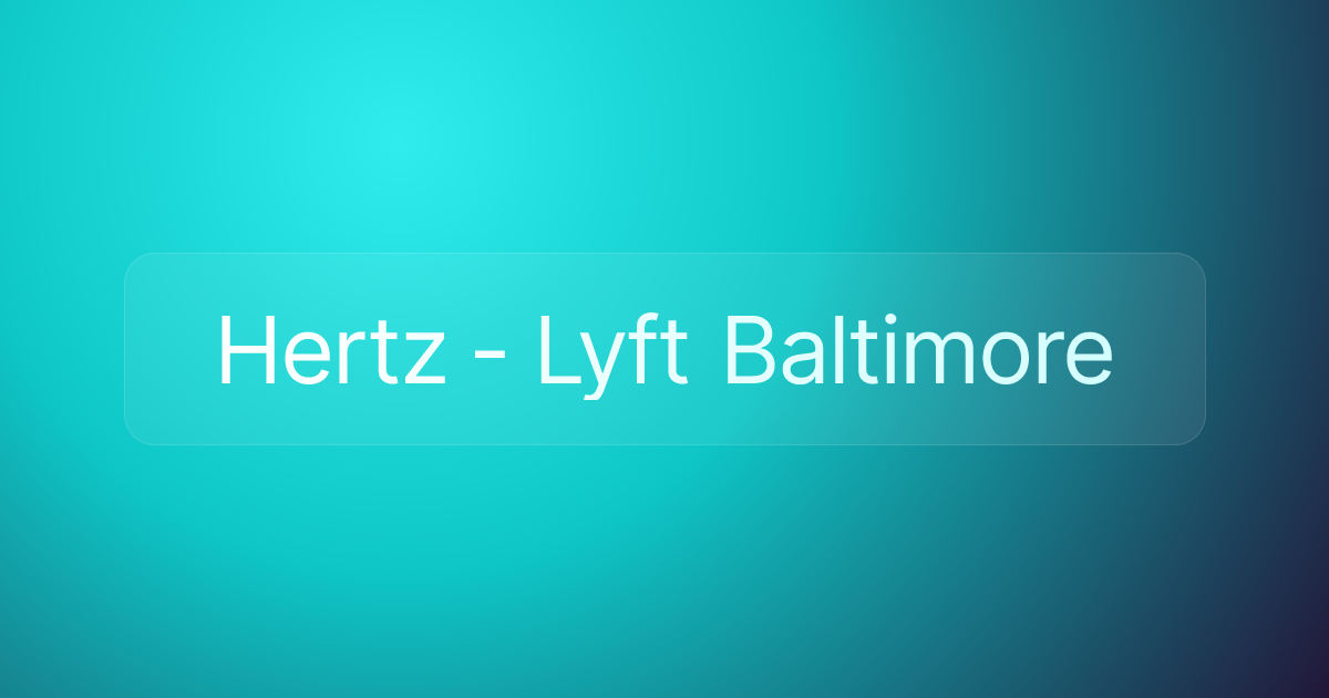 Hertz - Lyft Baltimore
