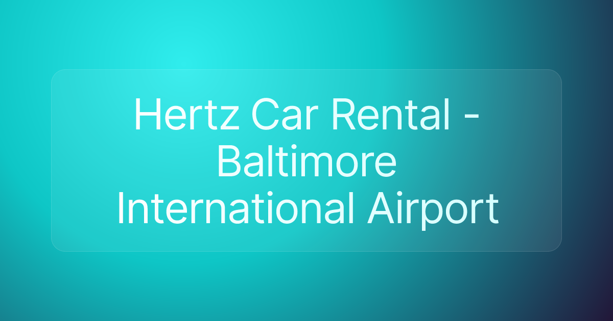 Hertz Car Rental - Baltimore International Airport