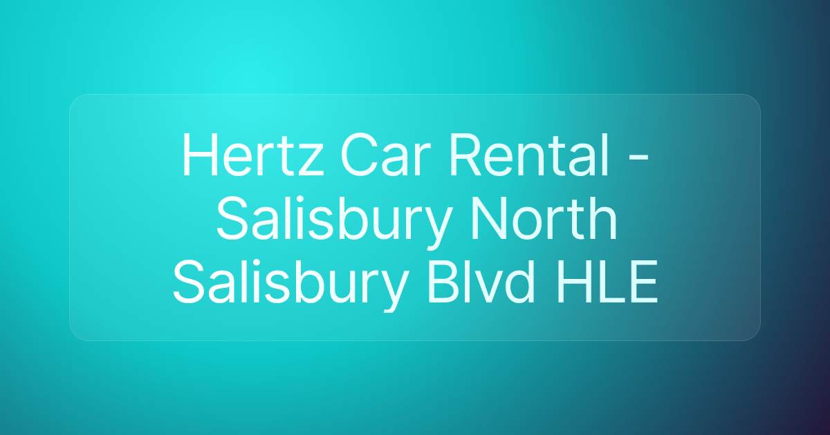 Hertz Car Rental - Salisbury North Salisbury Blvd HLE