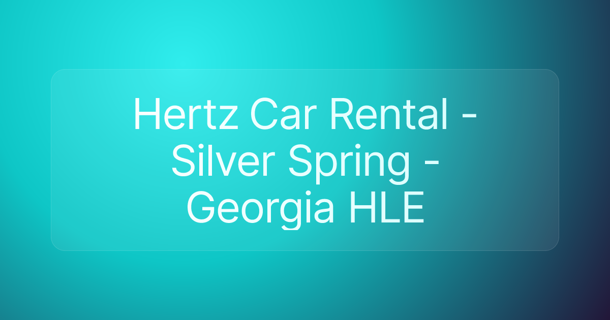 Hertz Car Rental - Silver Spring - Georgia HLE