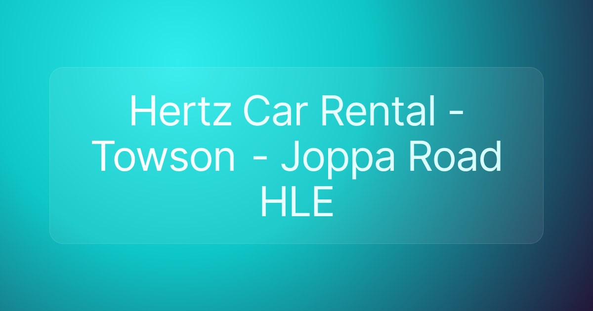 Hertz Car Rental - Towson - Joppa Road HLE