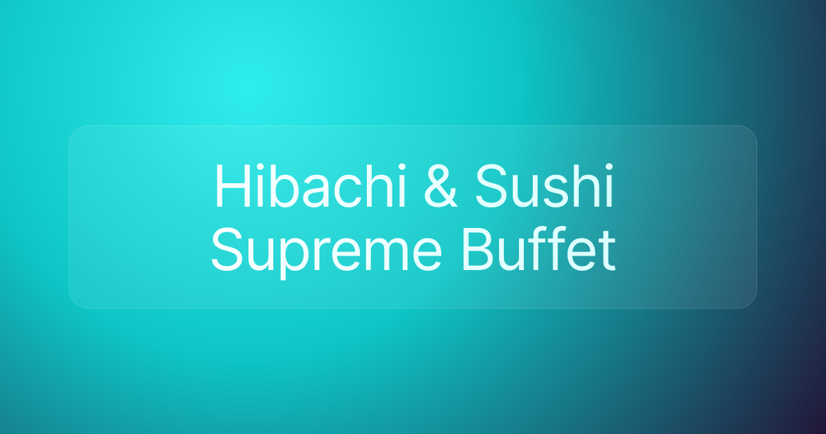 Hibachi & Sushi Supreme Buffet