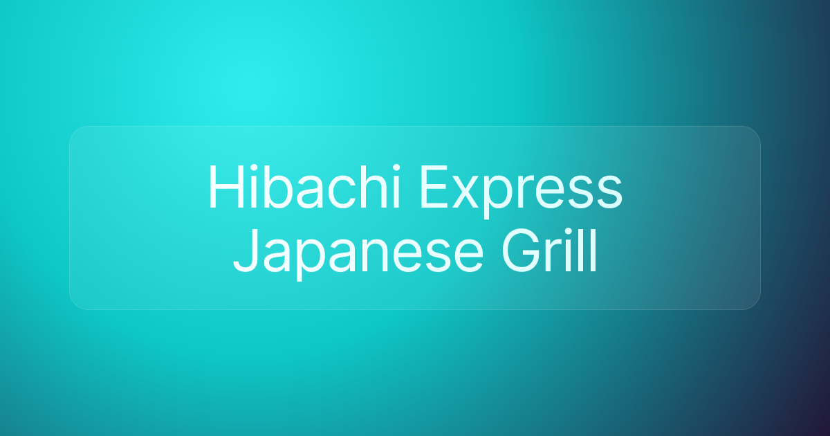 Hibachi Express Japanese Grill