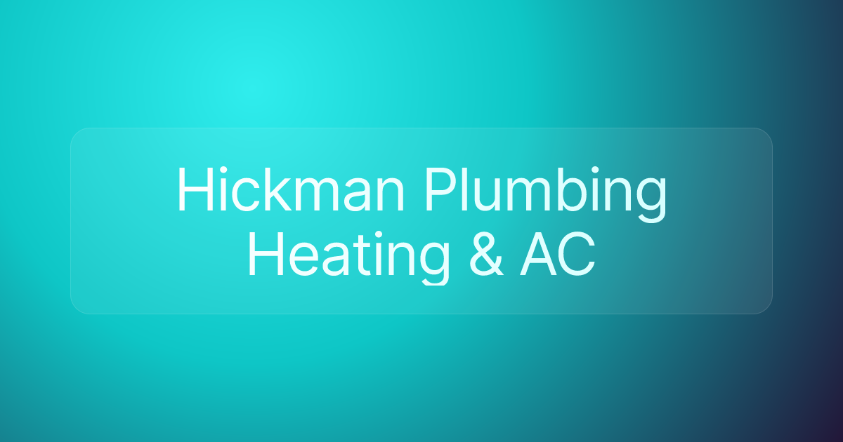 Hickman Plumbing Heating & AC