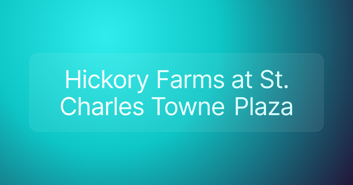 Hickory Farms at St. Charles Towne Plaza