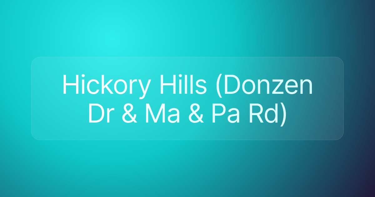 Hickory Hills (Donzen Dr & Ma & Pa Rd)