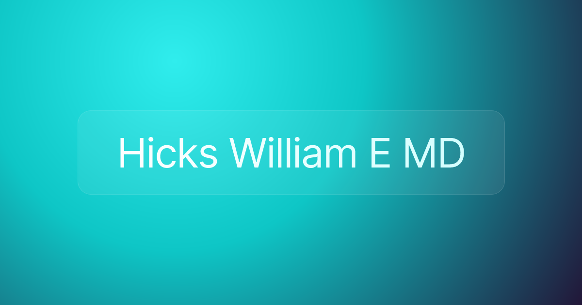 Hicks William E MD
