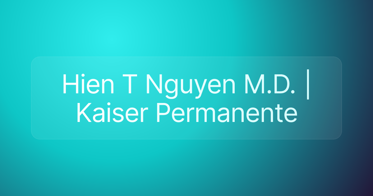Hien T Nguyen M.D. | Kaiser Permanente