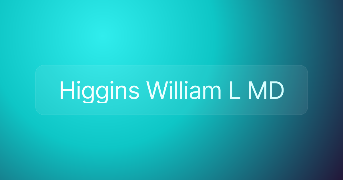 Higgins William L MD