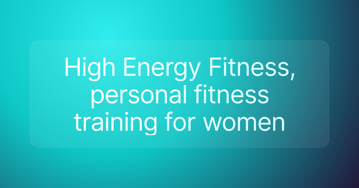 High Energy Fitness, personal fitness training for women