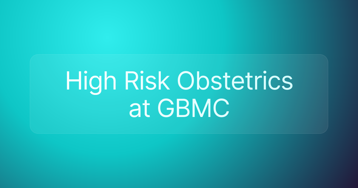High Risk Obstetrics at GBMC
