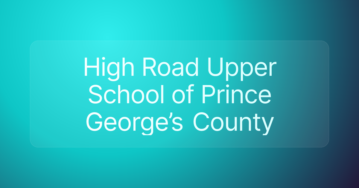 High Road Upper School of Prince George’s County