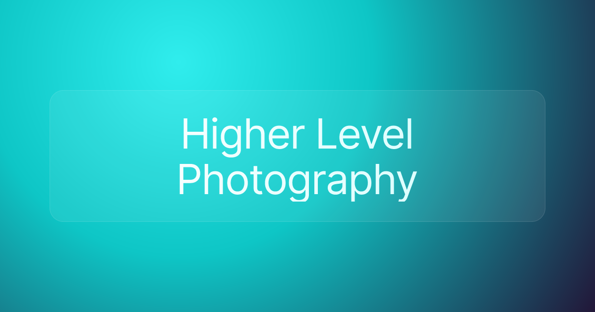 Higher Level Photography