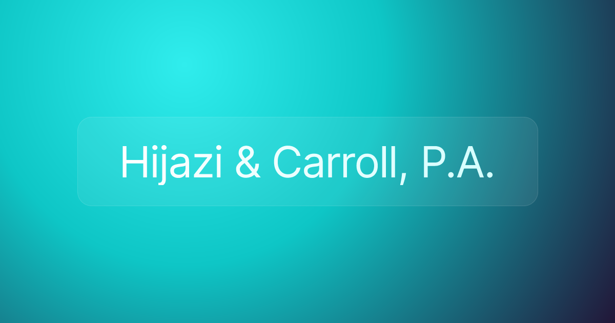 Hijazi & Carroll, P.A.