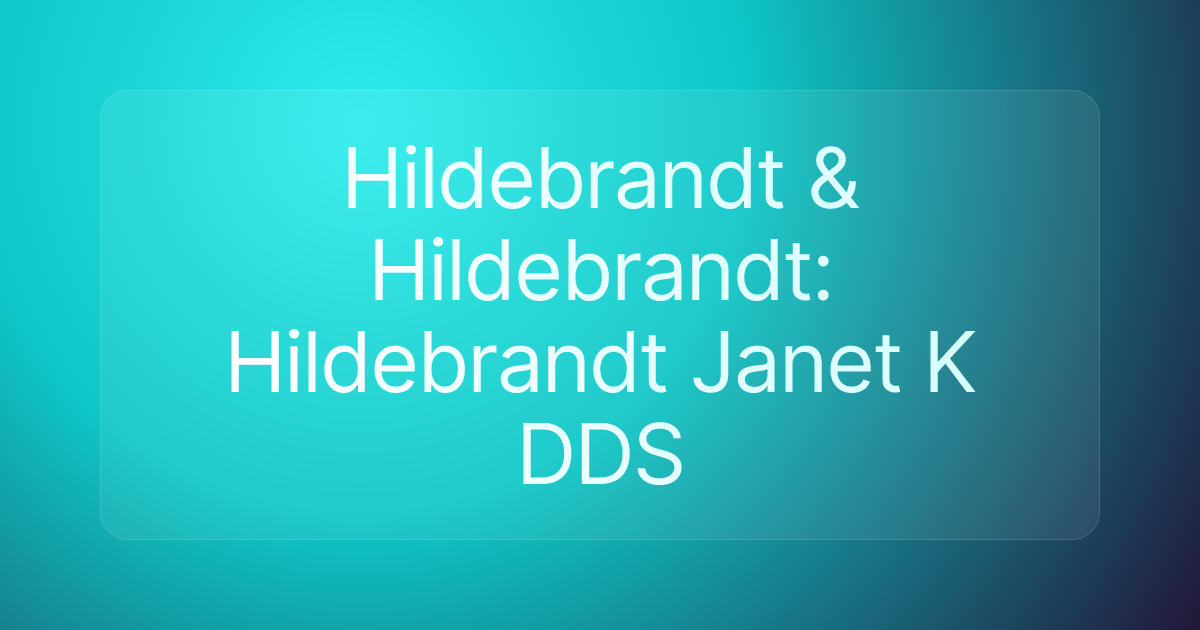 Hildebrandt & Hildebrandt: Hildebrandt Janet K DDS