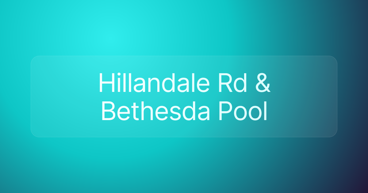 Hillandale Rd & Bethesda Pool