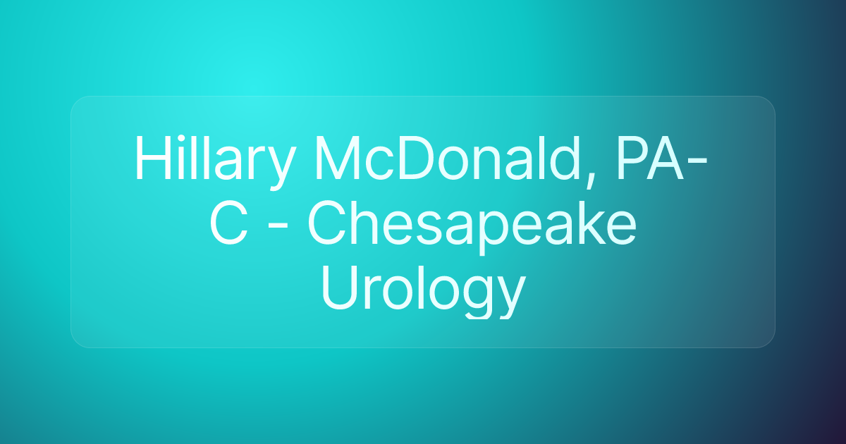 Hillary McDonald, PA-C - Chesapeake Urology